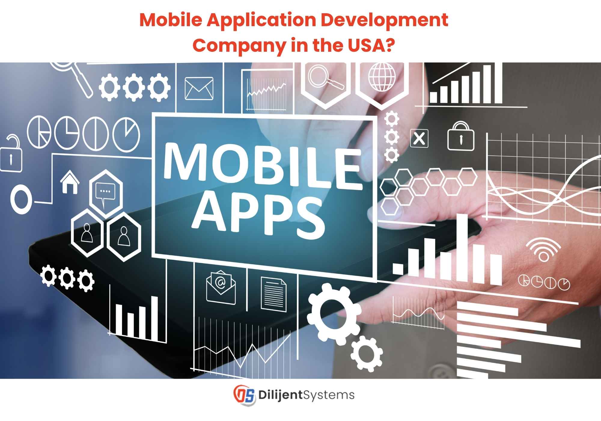 How To Choose a Mobile Application Development Company in the USA?