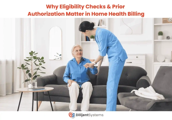 Why Eligibility Checks & Prior Authorization Matter in Home Health Billing